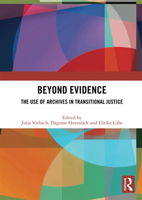 viobch|Beyond Evidence The Use of Archives in Transitional Justice.